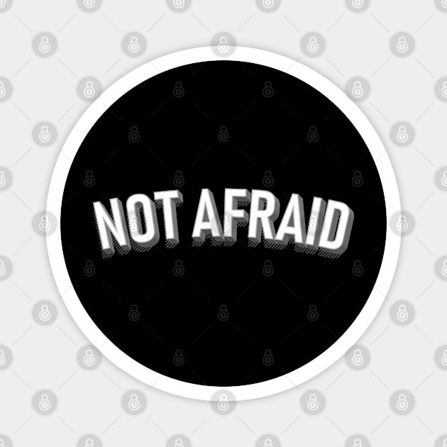 Not Afraid - black version Magnet by MplusC